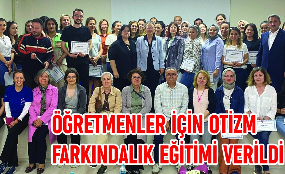 Öğretmenler İçin Otizm Farkındalık Eğitimi Verildi 