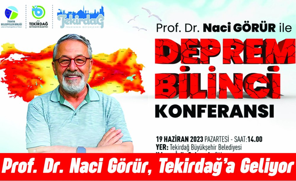 Prof. Dr. Naci Görür, Tekirdağ'a Geliyor