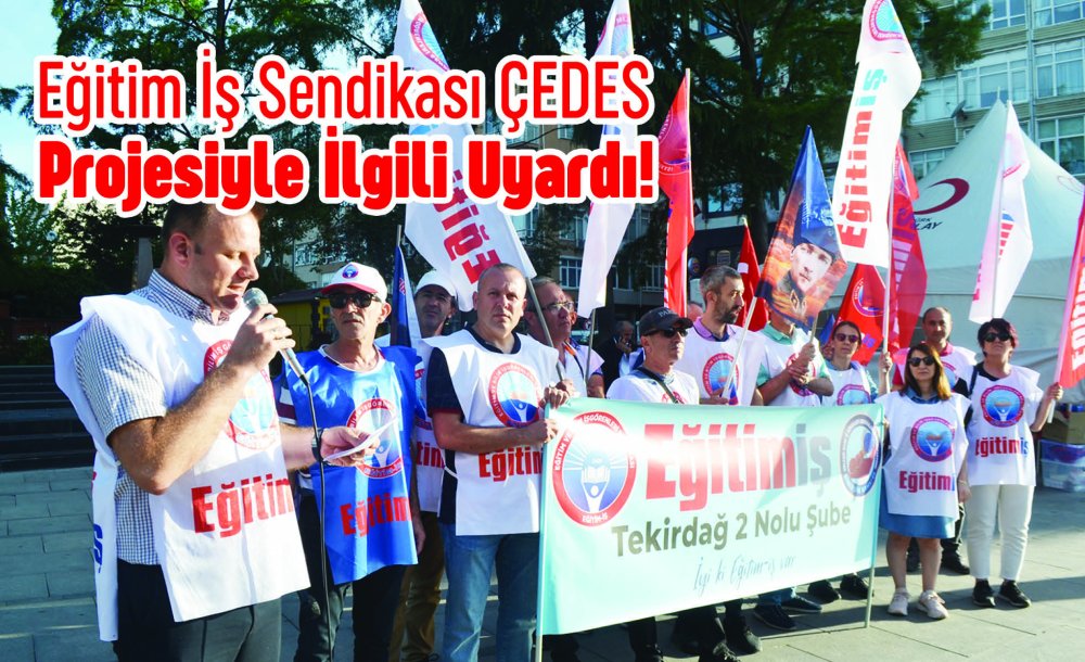 Eğitim İş Sendikası Çedes Projesiyle İlgili Uyardı!