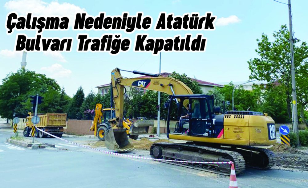 Çalışma Nedeniyle Atatürk Bulvarı Trafiğe Kapatıldı  