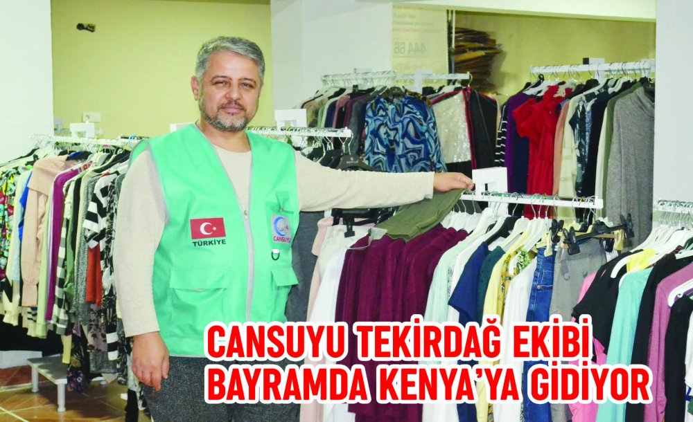 Cansuyu Tekirdağ Ekibi Bayramda Kenya'ya Gidiyor