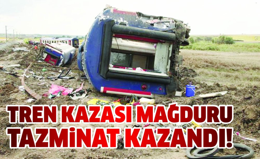 Tren Kazası Mağduru Tazminat Kazandı!