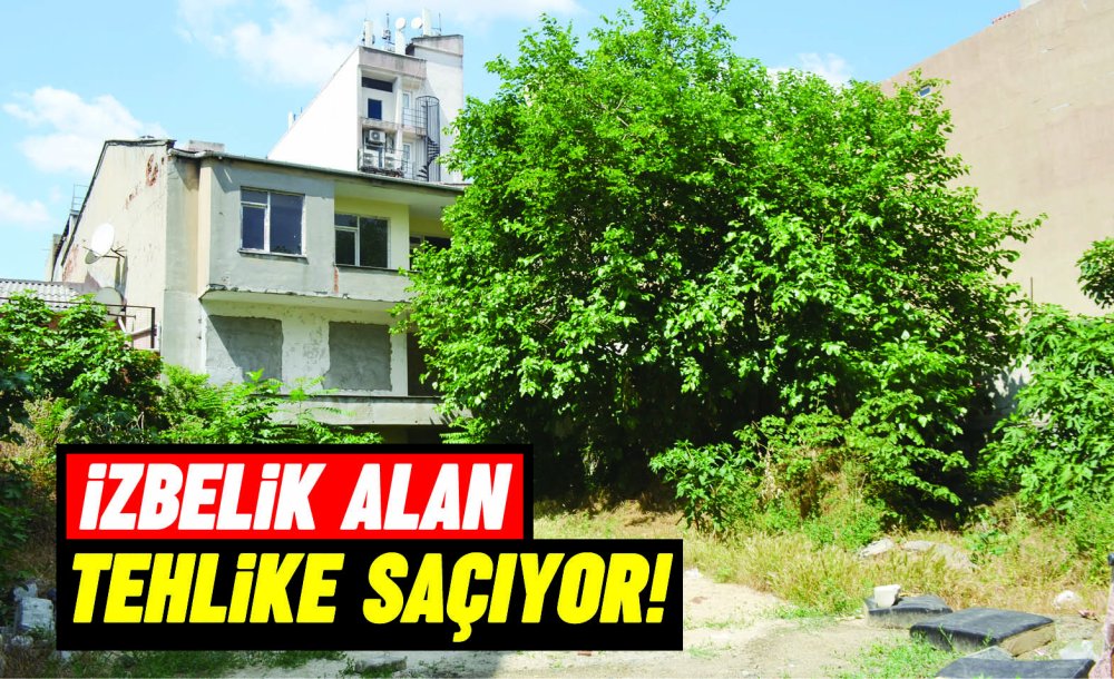 İzbelik Alan Tehlike Saçıyor!