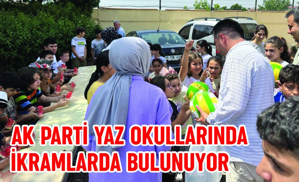 Ak Parti Yaz Okullarında İkramlarda Bulunuyor