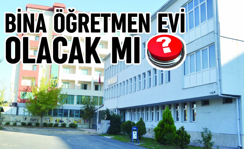 İlçe Sağlık Taşınıyor, Bina Öğretmen Evi Olacak Mı?