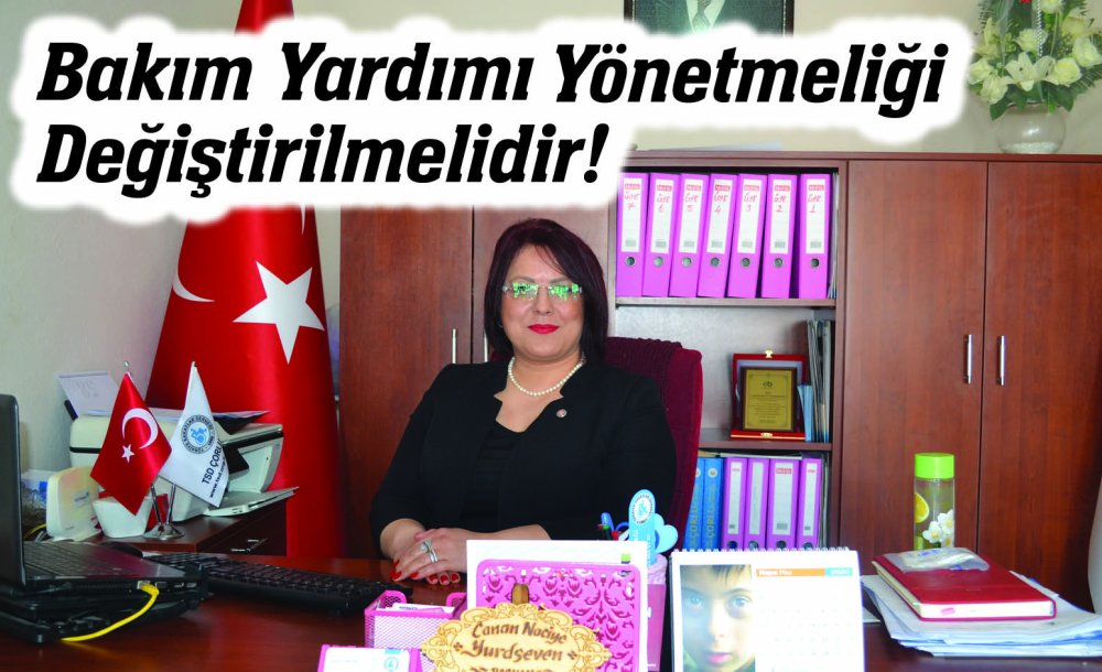 Bakım Yardımı Yönetmeliği Değiştirilmelidir!