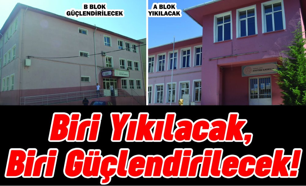 Biri Yıkılacak, Biri Güçlendirilecek!