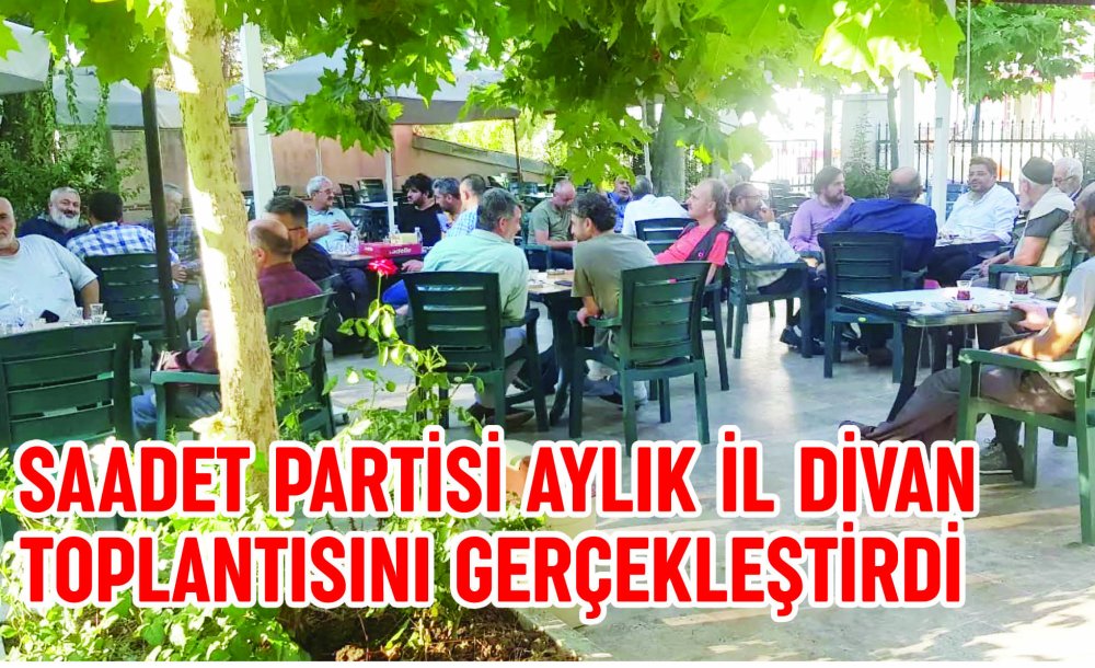 Saadet Partisi Aylık İl Divan Toplantısını Gerçekleştirdi