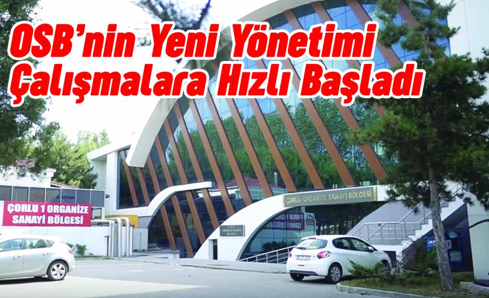 Osb'nin Yeni Yönetimi Çalışmalara Hızlı Başladı