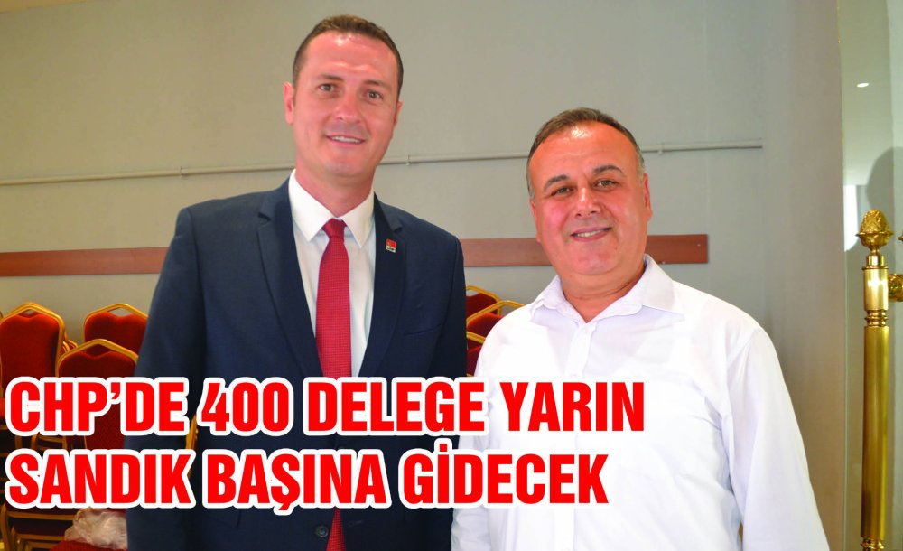 Chp'de 400 Delege Yarın Sandık Başına Gidecek