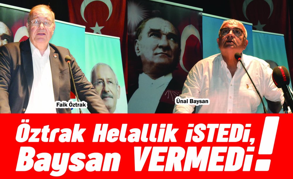 Öztrak Helallik İstedi, Baysan Vermedi!