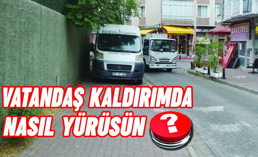 Vatandaş Kaldırımda Nasıl Yürüsün?