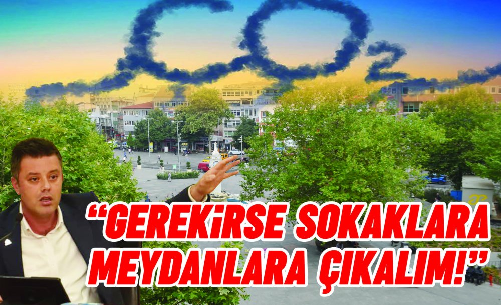  “Gerekirse Sokaklara Meydanlara Çıkalım!”