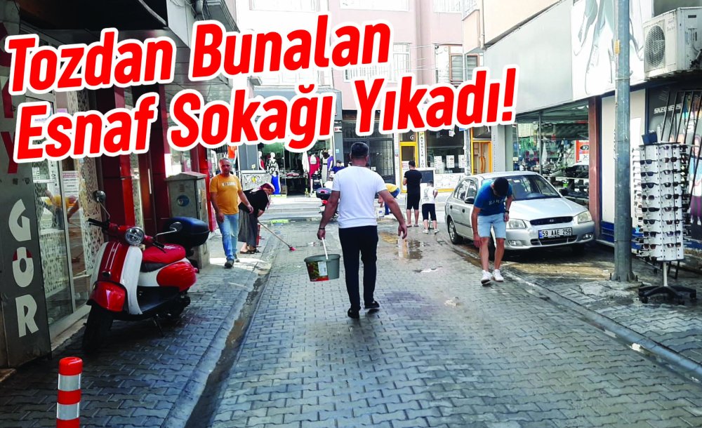 Tozdan Bunalan Esnaf Sokağı Yıkadı!