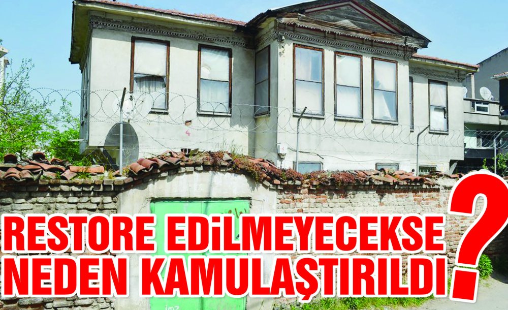 Restore Edilmeyecekse Neden Kamulaştırıldı?