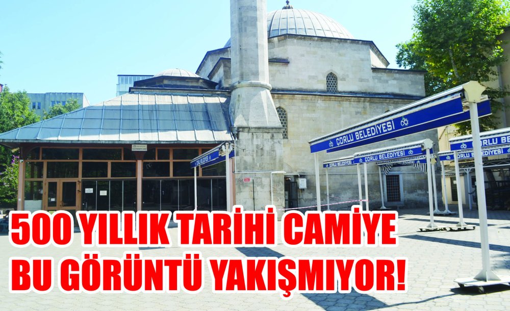 500 Yıllık Tarihi Camiye Bu Görüntü Yakışmıyor!