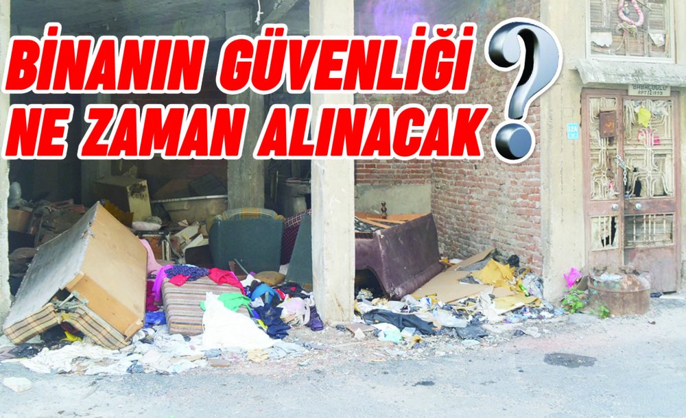 Binanın Güvenliği Ne Zaman Alınacak?