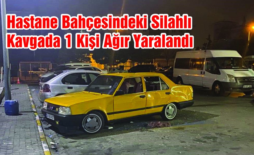 Hastane Bahçesindeki Silahlı Kavga 