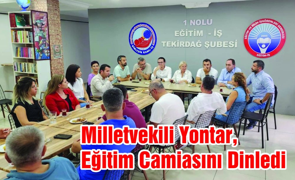 Milletvekili Yontar, Eğitim Camiasını Dinledi