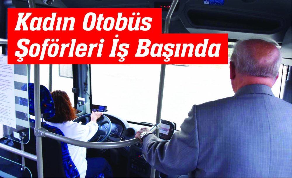 Kadın Otobüs Şoförleri İş Başında