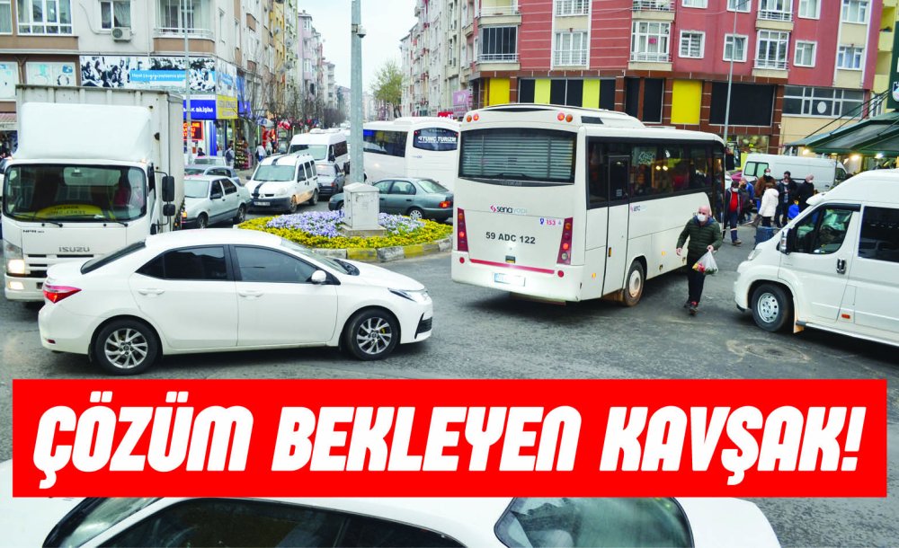 Çözüm Bekleyen Kavşak!