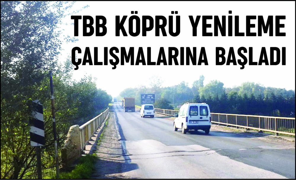 Tbb Köprü Yenileme Çalışmalarına Başladı