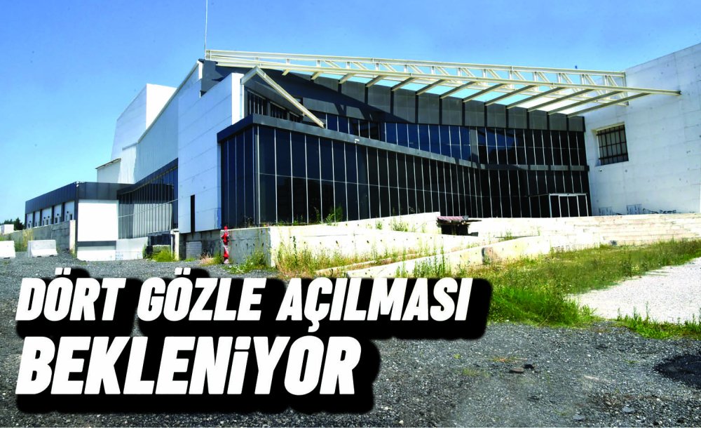 Dört Gözle Açılması Bekleniyor