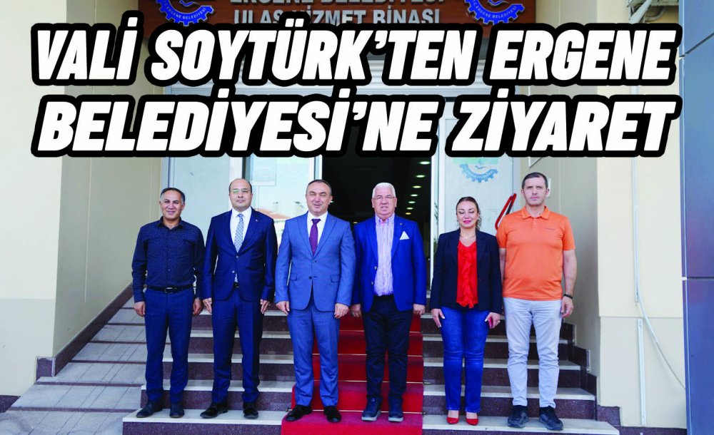 Vali Soytürk'ten Ergene Belediyesi'ne Ziyaret