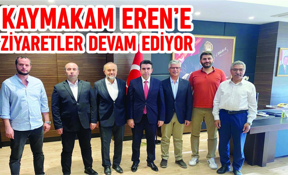 Kaymakam Eren'e Ziyaretler Devam Ediyor