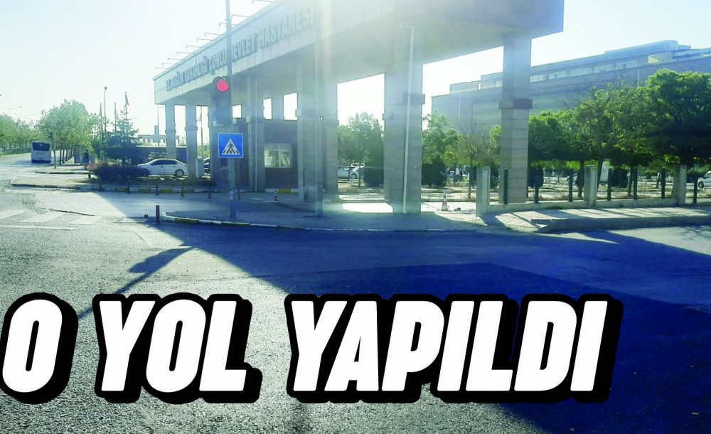 O Yol Yapıldı 