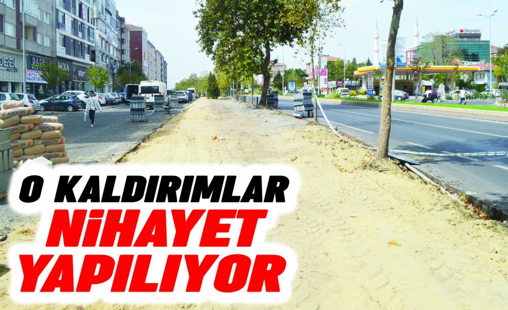 O Kaldırımlar Nihayet Yapılıyor