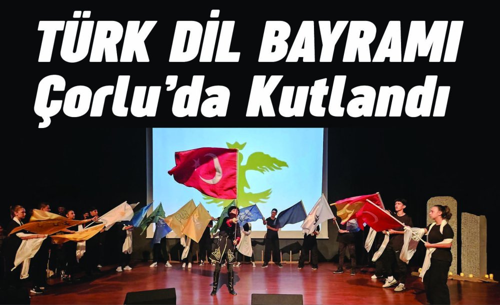 Türk Dil Bayramı Çorlu'da Kutlandı