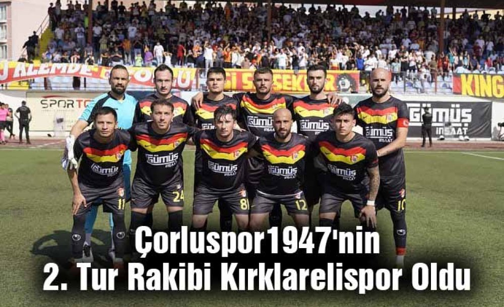 Çorluspor1947'Nin 2. Tur Rakibi Kırklarelispor Oldu