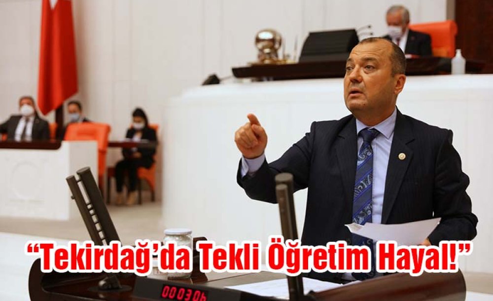 “Tekirdağ'da Tekli Öğretim Hayal!”