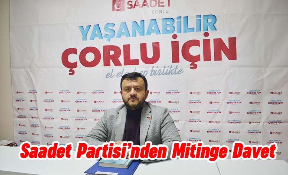 Saadet Partisi'nden Mitinge Davet 