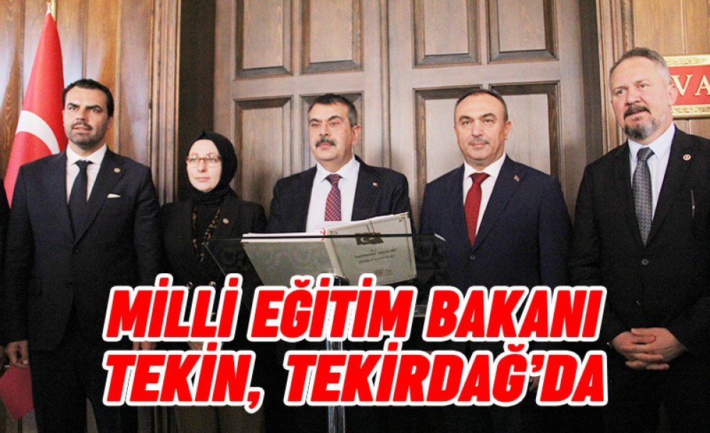 Milli Eğitim Bakanı Tekin, Tekirdağ'da