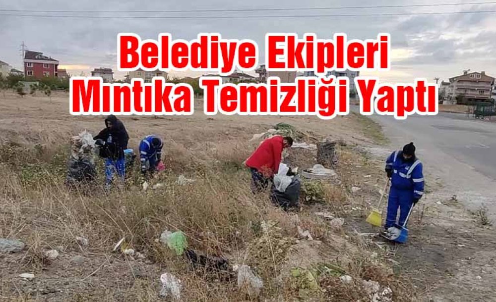 Belediye Ekipleri Mıntıka Temizliği Yaptı 