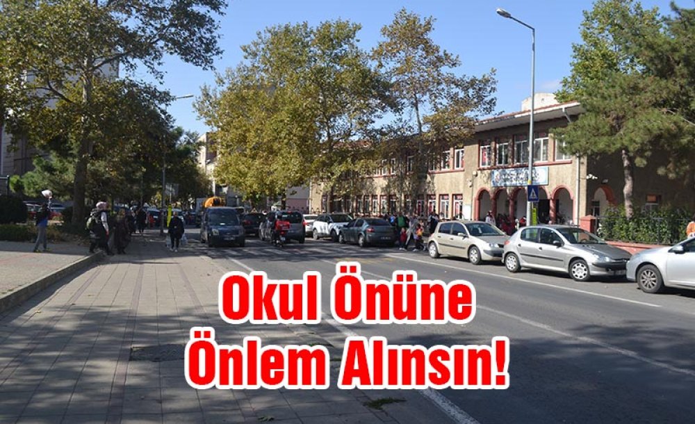 Okul Önüne Önlem Alınsın!