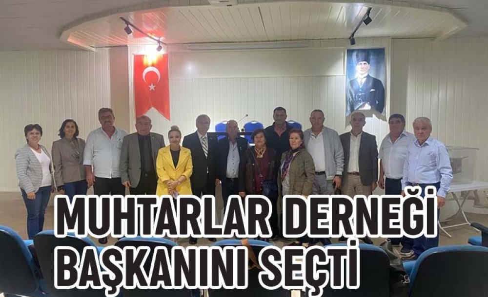 Muhtarlar Derneği Başkanını Seçti 