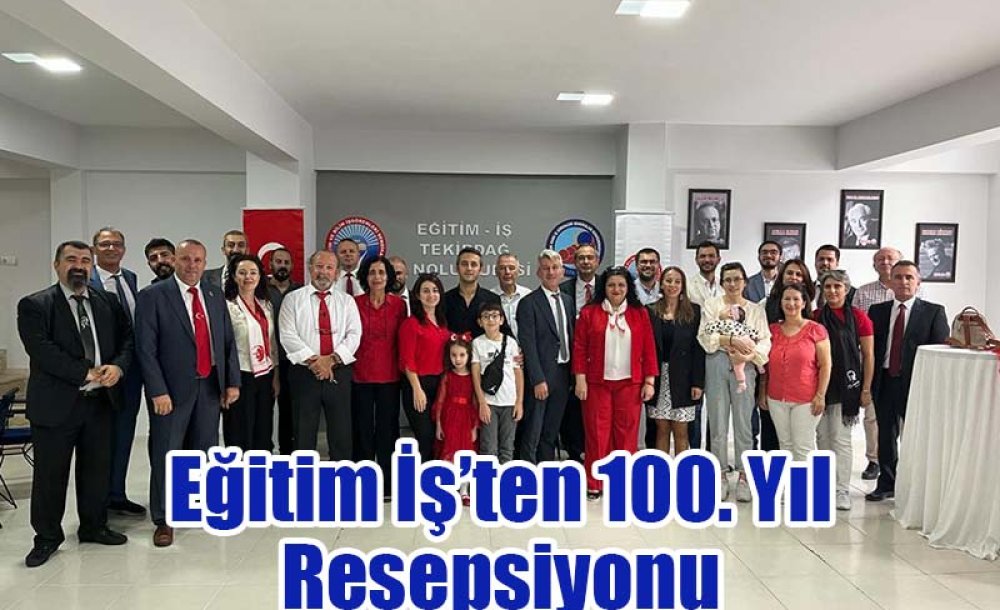 Eğitim İş'ten 100. Yıl Resepsiyonu