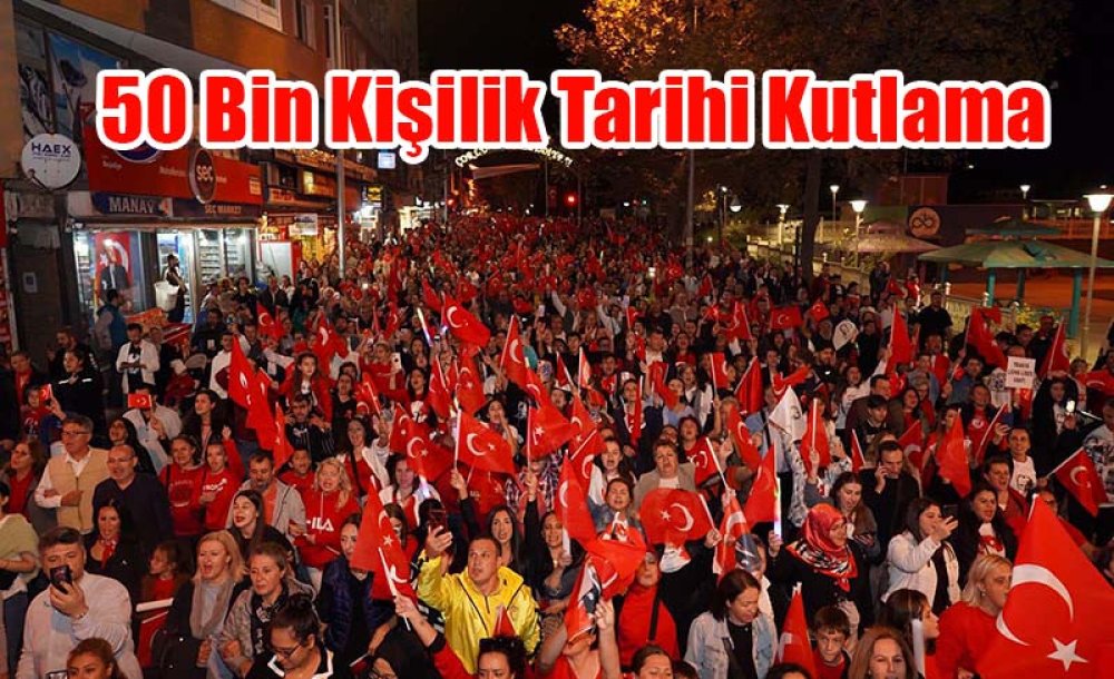 50 Bin Kişilik Tarihi Kutlama 