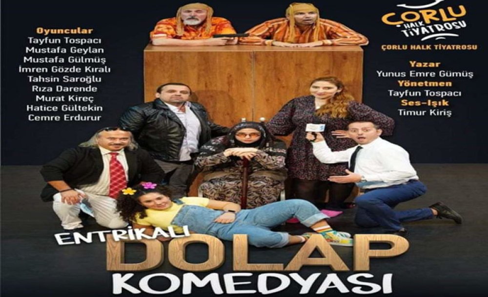 Entrikalı Dolap Komedyası Çorlu'da Sahnelendi