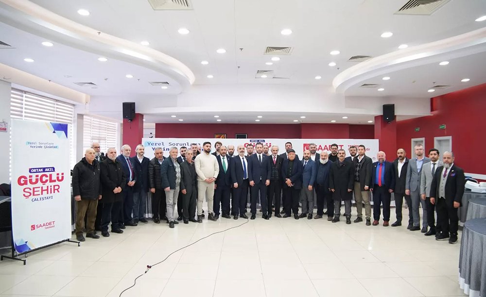 Saadet Partisi'nden Güçlü Şehir Çalıştayı 