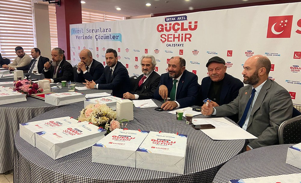 Saadet Partisi'nden Güçlü Şehir Çalıştayı