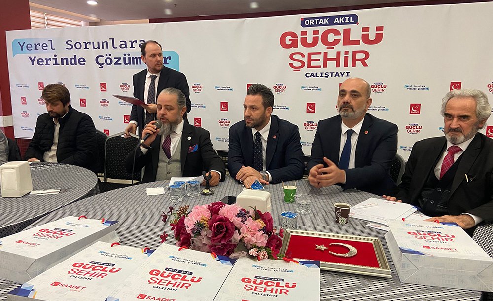 Saadet Partisi'nden Güçlü Şehir Çalıştayı