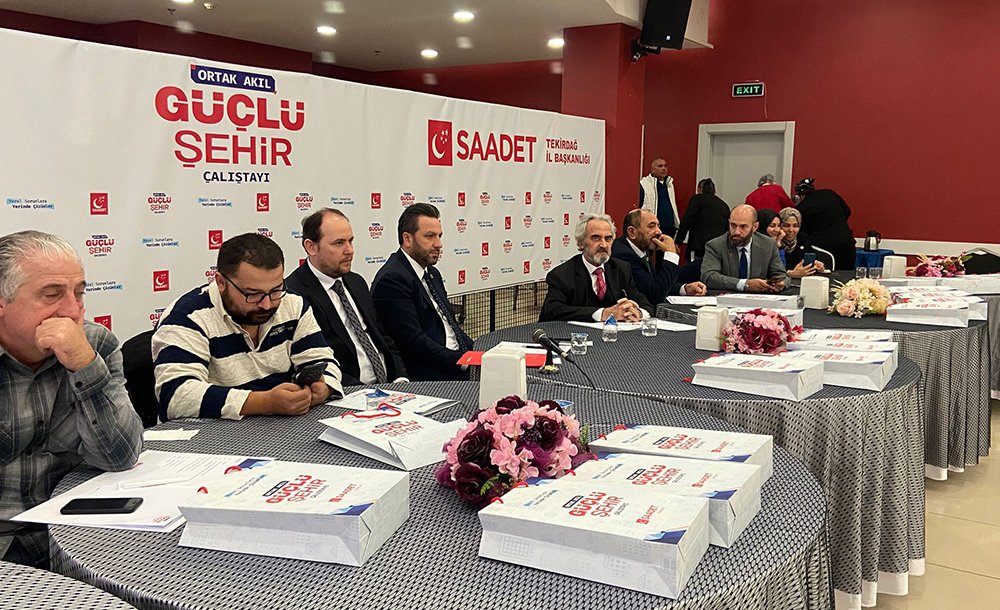 Saadet Partisi'nden Güçlü Şehir Çalıştayı