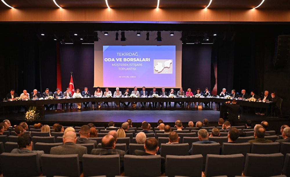 Tekirdağ Oda Ve Borsaları İstişare Toplantısı Çorlu'da Toplandı