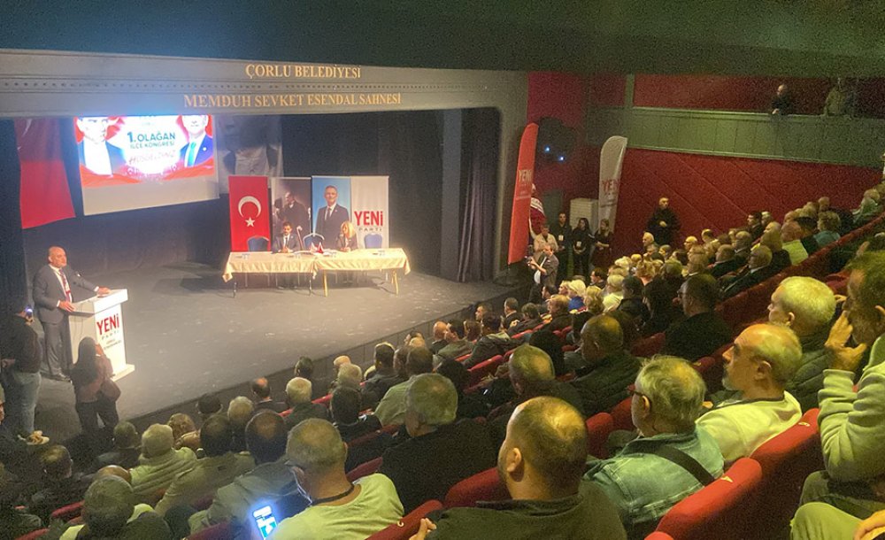Yeni Parti Çorlu'da İlk Kongresini Yaptı