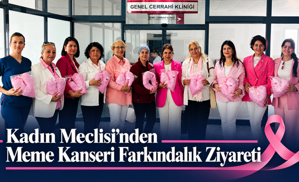 Kadın Meclisi'nden Meme Kanseri Farkındalık Ziyareti