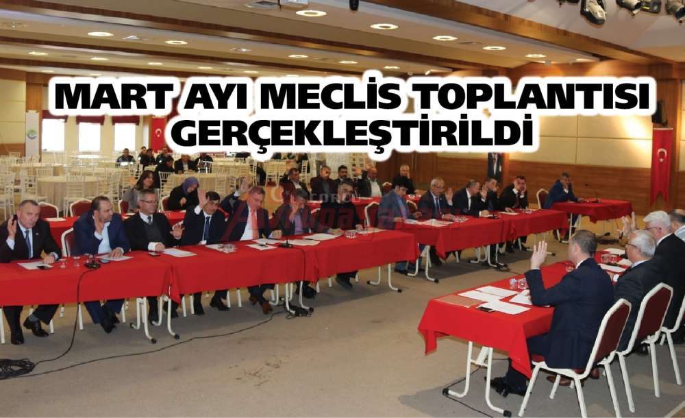 Mart Ayı Meclis Toplantısı Gerçekleştirildi